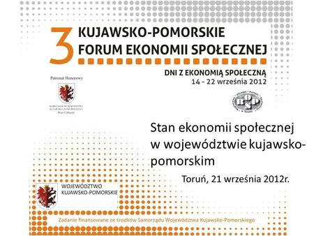 Stan ekonomii społecznej w województwie kujawsko- pomorskim Toruń, 21 września 2012r.