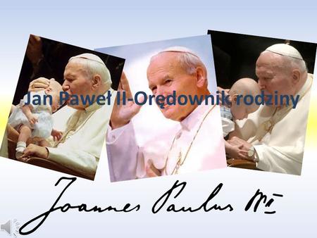 Jan Paweł II-Orędownik rodziny