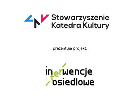 Prezentuje projekt:. Projekt dofinansowany przez Fundusz Inicjatyw Obywatelskich Projekty Stowarzyszenia Katedra Kultury realizowane na Targówku Mieszkaniowym.