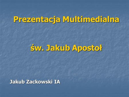 Prezentacja Multimedialna św. Jakub Apostoł