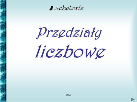 Przedziały liczbowe ©M.