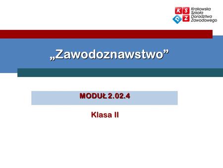 „Zawodoznawstwo” MODUŁ 2.02.4 Klasa II.