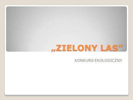 ZIELONY LAS KONKURS EKOLOGICZNY. W ostatnich czterech latach wygrywaliśmy rywalizację w Oławie.