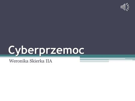 Cyberprzemoc Weronika Skierka IIA.