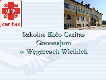 Szkolne Koło Caritas Gimnazjum w Węgrzcach Wielkich