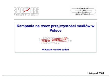 Kampania na rzecz przejrzystości mediów w Polsce Wybrane wyniki badań Listopad 2004.