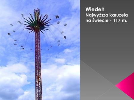 Wiedeń. Najwyższa karuzela na świecie - 117 m..