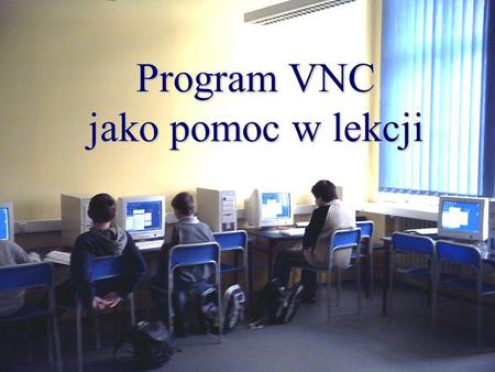 Program VNC jako pomoc w lekcji