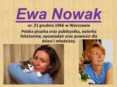 Ewa Nowak ur. 21 grudnia 1966 w Warszawie