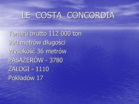 LE COSTA CONCORDIA Tonażu brutto ton 290 metrów długości
