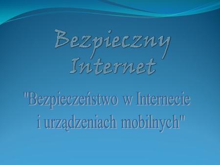 Bezpieczny Internet Bezpieczeństwo w Internecie