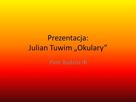 Prezentacja: Julian Tuwim „Okulary”