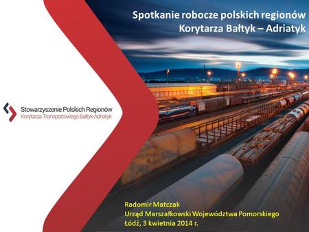 Spotkanie robocze polskich regionów Korytarza Bałtyk – Adriatyk