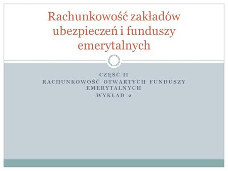 Rachunkowość zakładów ubezpieczeń i funduszy emerytalnych