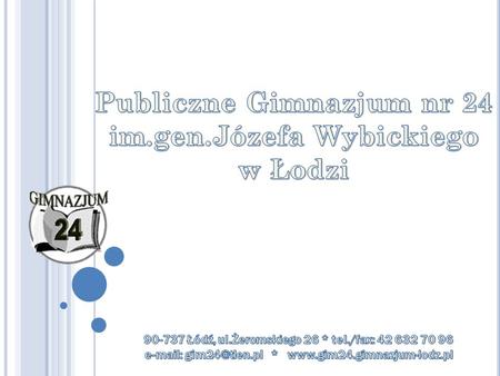 Jesteśmy szkołą im.gen.Józefa Wybickiego Mała liczebność klas (po 26 uczniów) pozwala na spełnienie standardów unijnych w zakresie zindywidualizowania.