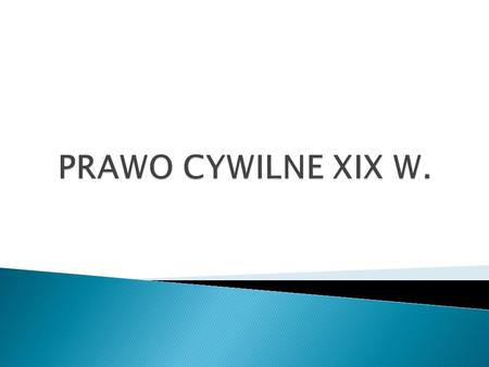 PRAWO CYWILNE XIX W..