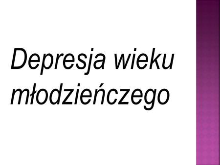 Depresja wieku młodzieńczego