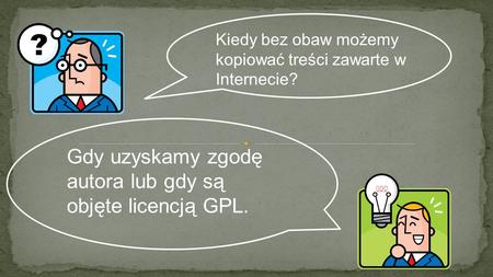 Gdy uzyskamy zgodę autora lub gdy są objęte licencją GPL.