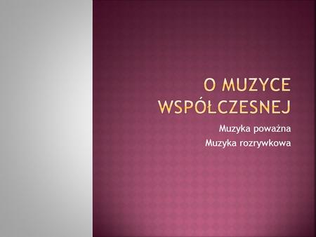 Muzyka poważna Muzyka rozrywkowa