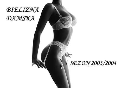 BIELIZNA DAMSKA SEZON 2003/2004.