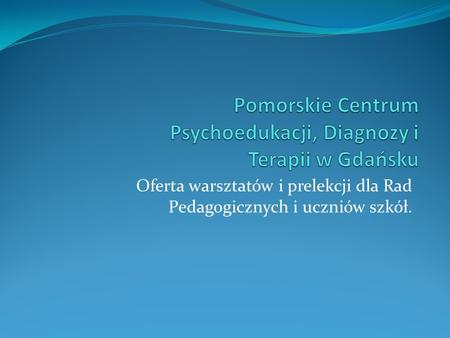 Pomorskie Centrum Psychoedukacji, Diagnozy i Terapii w Gdańsku