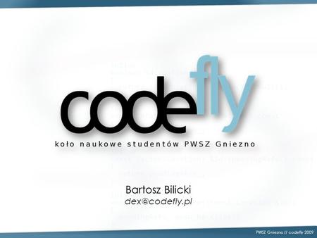 PWSZ Gniezno // codefly 2009 Bartosz Bilicki