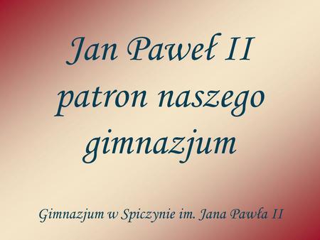 Jan Paweł II patron naszego gimnazjum