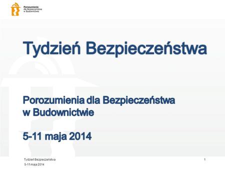 Tydzień Bezpieczeństwa 5-11 maja 2014 1. Tydzień Bezpieczeństwa 5-11 maja 2014 2.