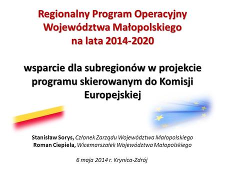 Regionalny Program Operacyjny Województwa Małopolskiego na lata 2014-2020 wsparcie dla subregionów w projekcie programu skierowanym do Komisji Europejskiej.