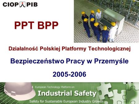 Technology Platform Safety for Sustainable European Industry Growth Działalność Polskiej Platformy Technologicznej Działalność Polskiej Platformy Technologicznej.