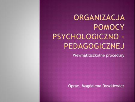 Organizacja pomocy psychologiczno - pedagogicznej
