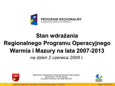 Stan wdrażania Regionalnego Programu Operacyjnego Warmia i Mazury na lata 2007-2013 Stan wdrażania Regionalnego Programu Operacyjnego Warmia i Mazury na.