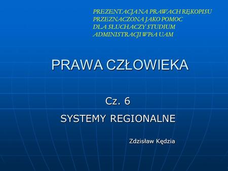 Cz. 6 SYSTEMY REGIONALNE Zdzisław Kędzia