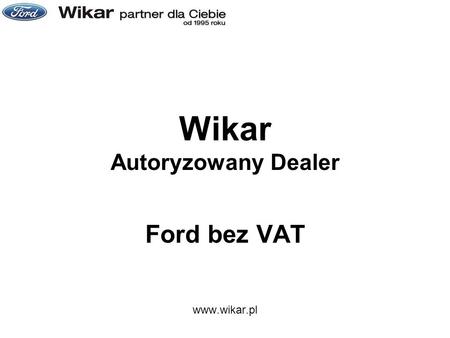 Wikar Autoryzowany Dealer Ford bez VAT www.wikar.pl.