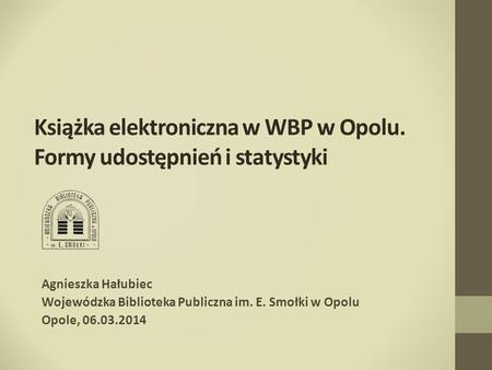 Książka elektroniczna w WBP w Opolu. Formy udostępnień i statystyki