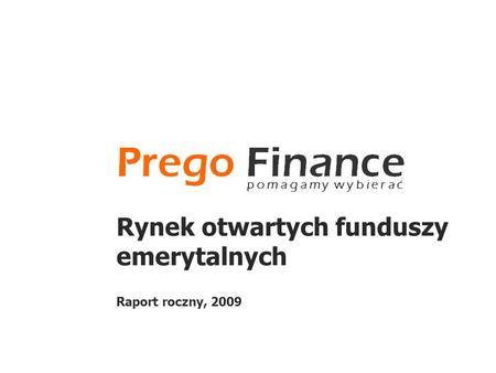 Rynek otwartych funduszy emerytalnych Raport roczny, 2009.