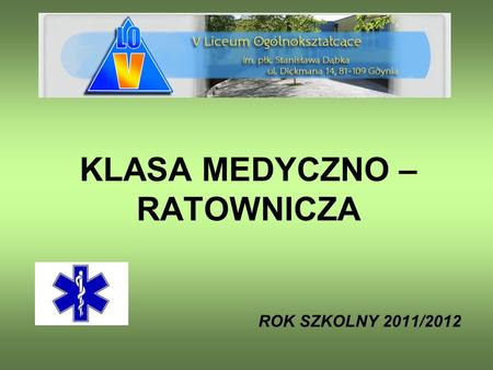 KLASA MEDYCZNO – RATOWNICZA ROK SZKOLNY 2011/2012.