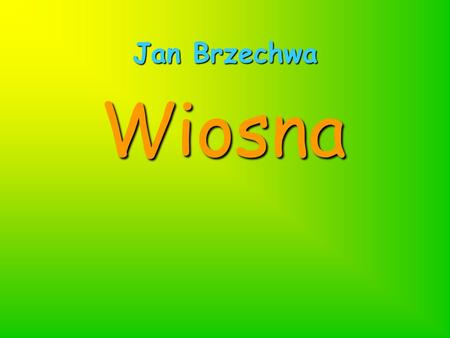 Jan Brzechwa Wiosna.