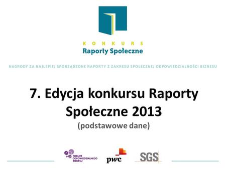 7. Edycja konkursu Raporty Społeczne 2013 (podstawowe dane)