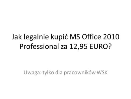 Jak legalnie kupić MS Office 2010 Professional za 12,95 EURO?