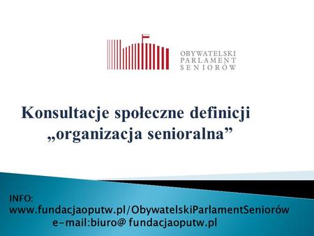 INFO:  fundacjaoputw.pl Konsultacje społeczne definicji „organizacja senioralna”