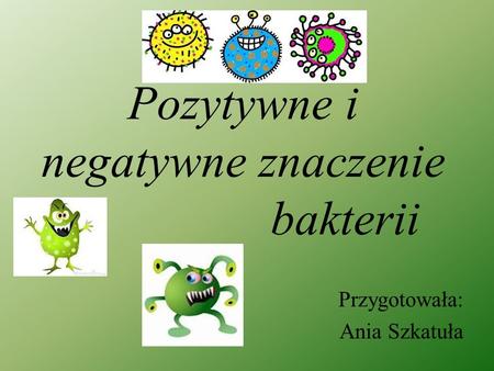 Pozytywne i negatywne znaczenie bakterii