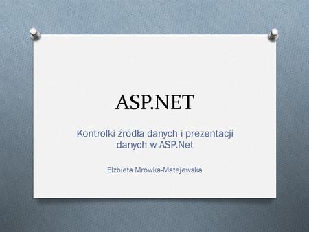 ASP.NET Kontrolki źródła danych i prezentacji danych w ASP.Net