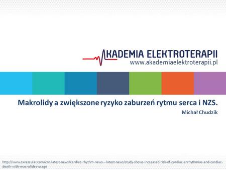 Makrolidy a zwiększone ryzyko zaburzeń rytmu serca i NZS. Michał Chudzik