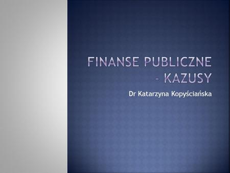 Dr Katarzyna Kopyściańska.  Samorządowy zakład budżetowy otrzymał dotację celową na realizację zadania finansowanego z Funduszu Spójności w kwocie 1.