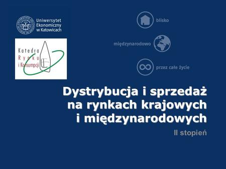 Dystrybucja i sprzedaż na rynkach krajowych i międzynarodowych II stopień.