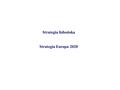 Strategia lizbońska Strategia Europa 2020. Na spotkaniu Rady Europejskiej w dniach 23-24 marca 2000 roku w Lizbonie został uzgodniony nowy cel strategiczny.