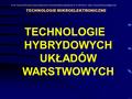 TECHNOLOGIE MIKROELEKTRONICZNE Dr inż. Krzysztof Waczyński, Instytut Elektroniki, Politechnika Śląska, Akademicka 16, 44-100 Gliwice (