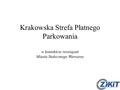 Krakowska Strefa Płatnego Parkowania w kontekście rozwiązań Miasta Stołecznego Warszawy.