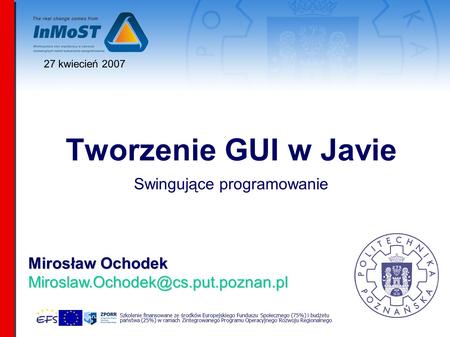 Mirosław Ochodek Szkolenie finansowane ze ś rodków Europejskiego Funduszu Spo ł ecznego (75%) i bud ż etu pa ń stwa (25%)